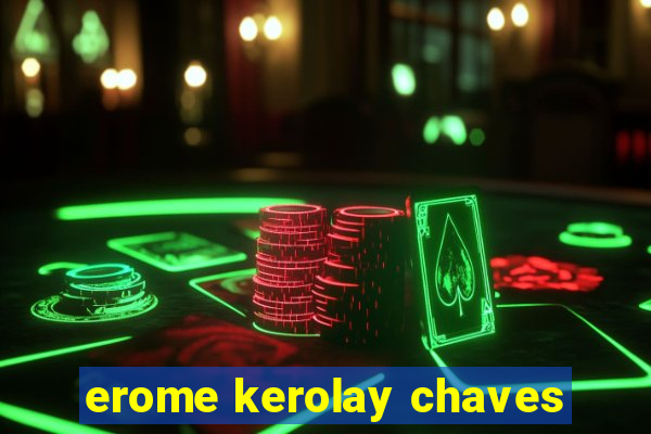 erome kerolay chaves